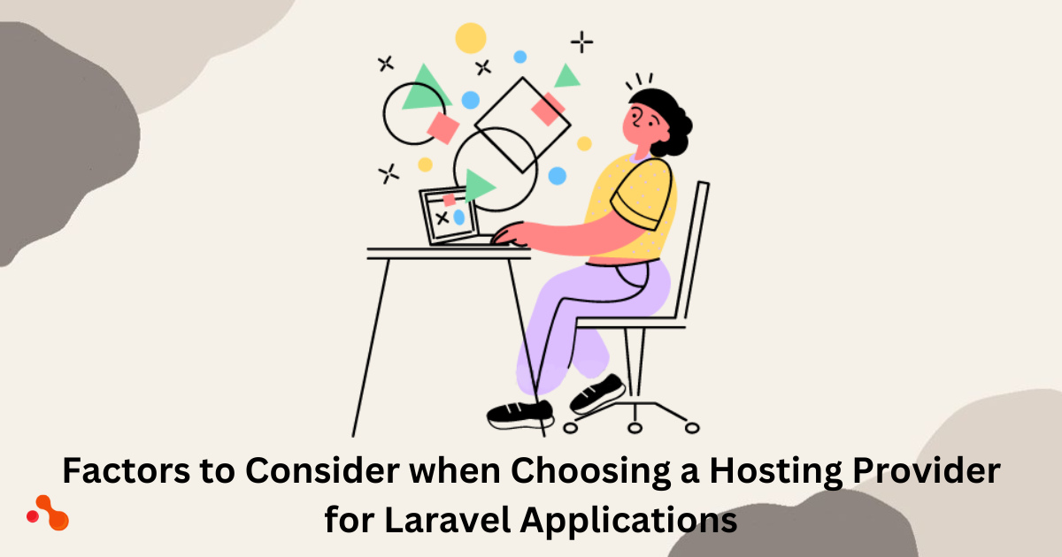 Things to consider when choosing a Hosting Provider for Laravel Applications