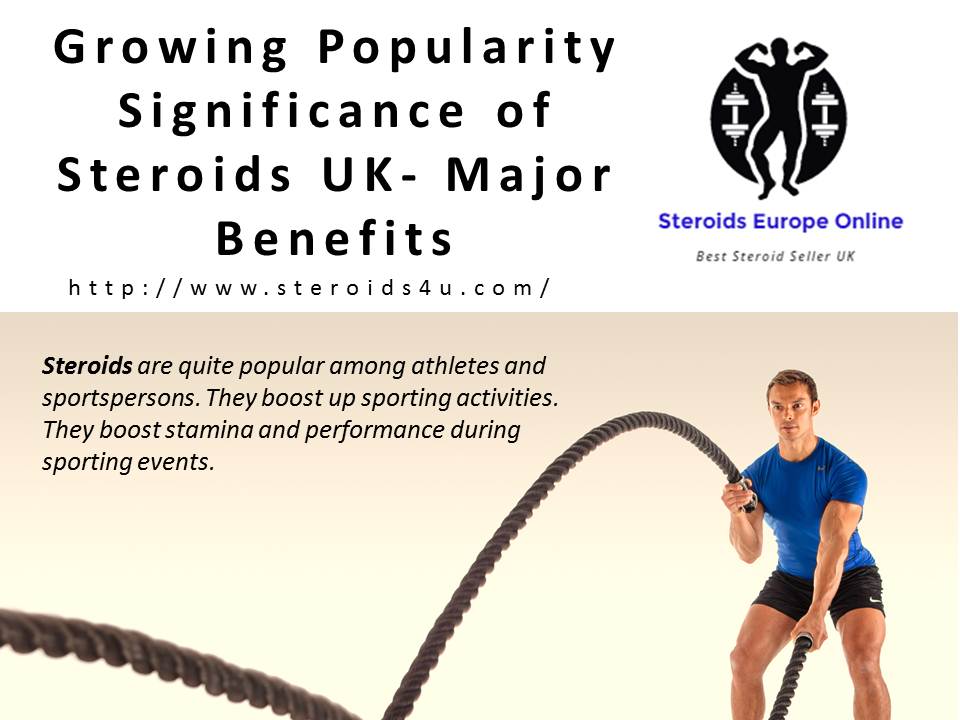 Growing Popularity Significance of Steroids UK- Major Benefits